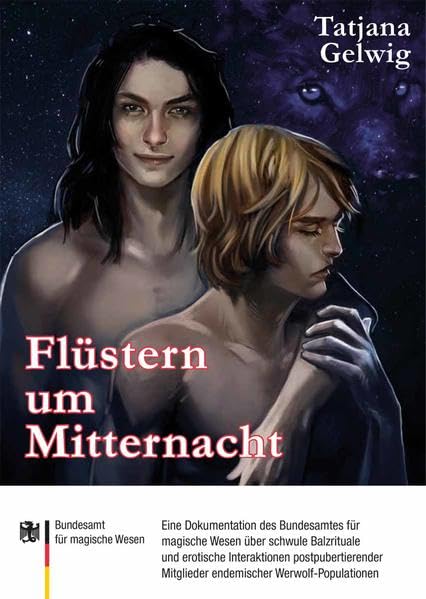 Flüstern um Mitternacht: Eine Dokumentation des Bundesamtes für magische Wesen über schwule Balzrituale und erotische Interaktionen postpubertierender Mitglieder endemischer Werwolf-Populationen LGBTQ+