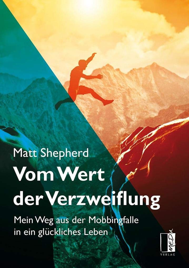 Vom Wert der Verzweiflung: Mein Weg aus der Mobbingfalle in ein glückliches Leben Art & Literature