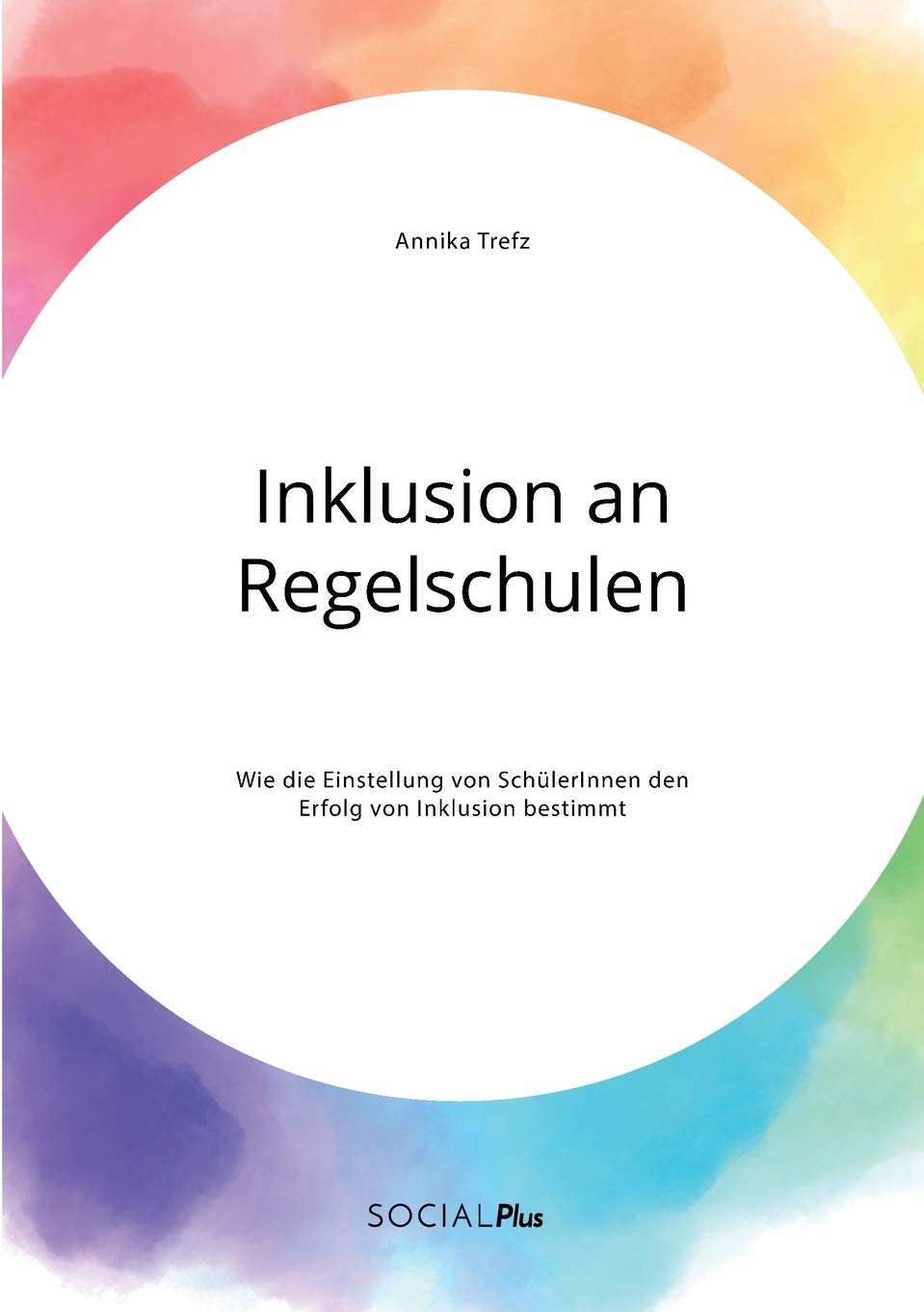 Inklusion an Regelschulen. Wie die Einstellung von SchülerInnen den Erfolg von Inklusion bestimmt Learning & Reference