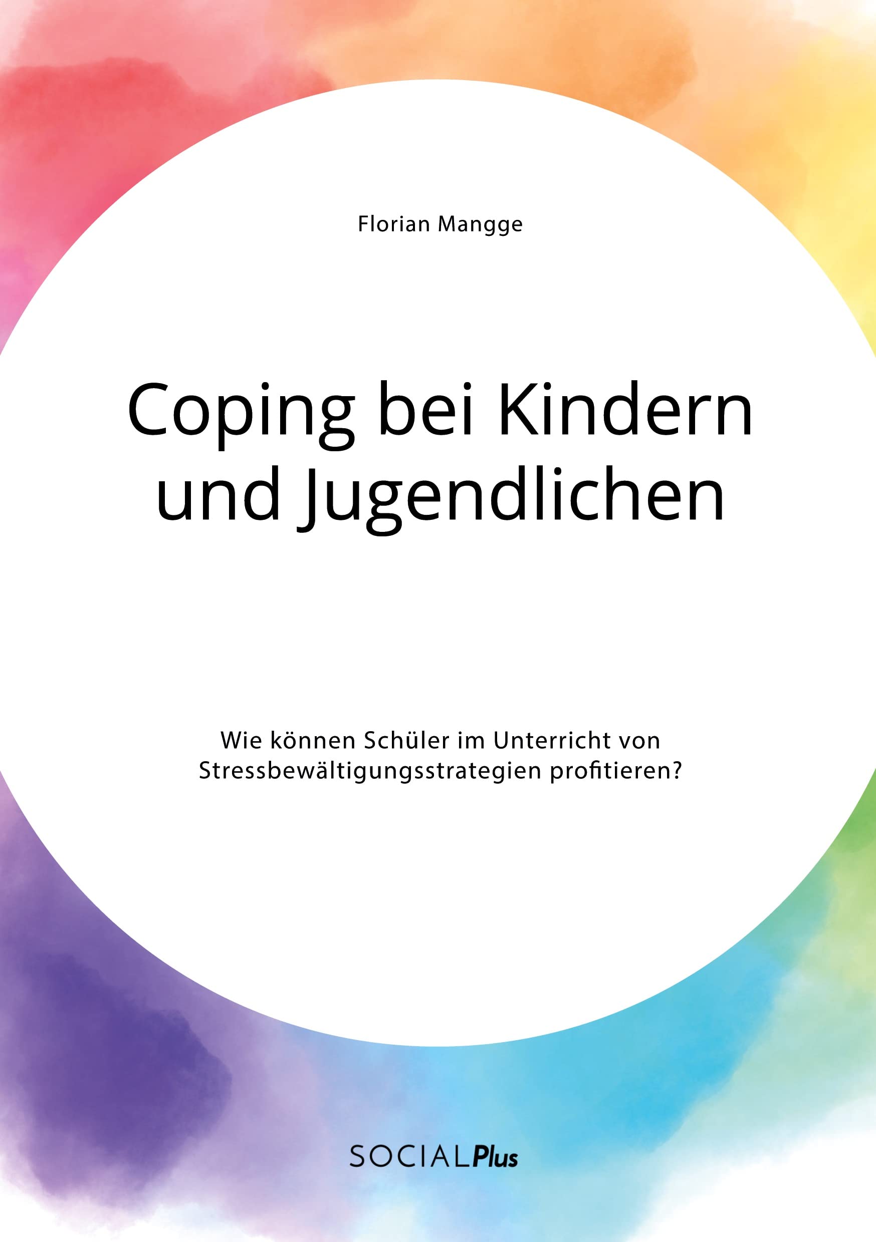 Coping bei Kindern und Jugendlichen. Wie können Schüler im Unterricht von Stressbewältigungsstrategien profitieren? Health, Nutrition & Fitness