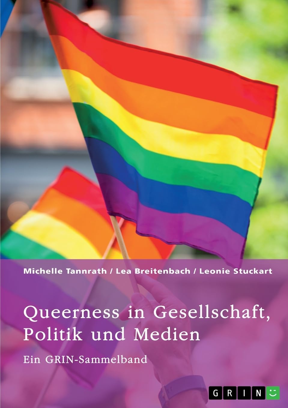 Queerness in Gesellschaft, Politik und Medien. LGBTIQ+-Erfahrungen im Fokus: Ein GRIN-Sammelband Law