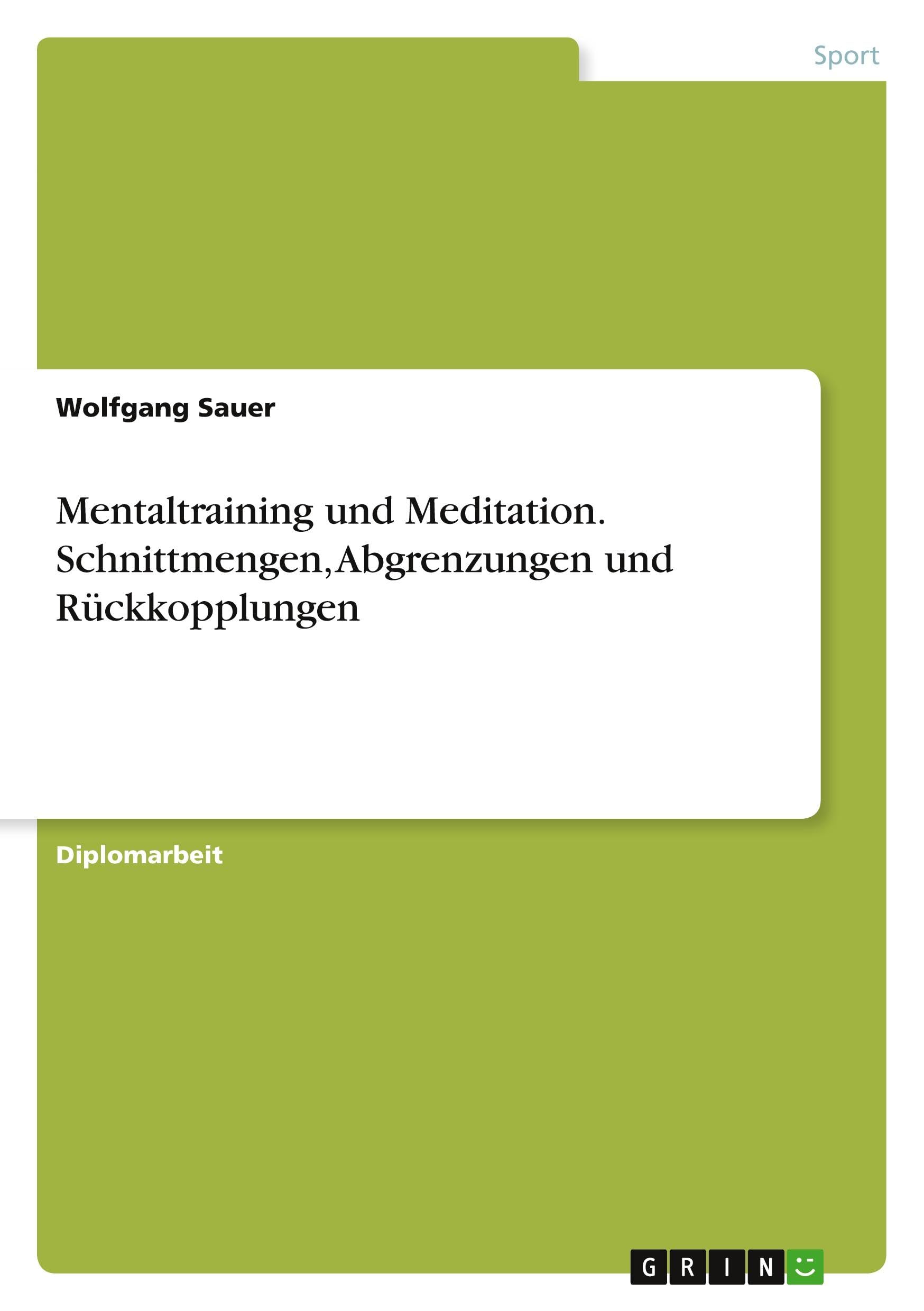 Mentaltraining und Meditation. Schnittmengen, Abgrenzungen und Rückkopplungen Leisure & Fun