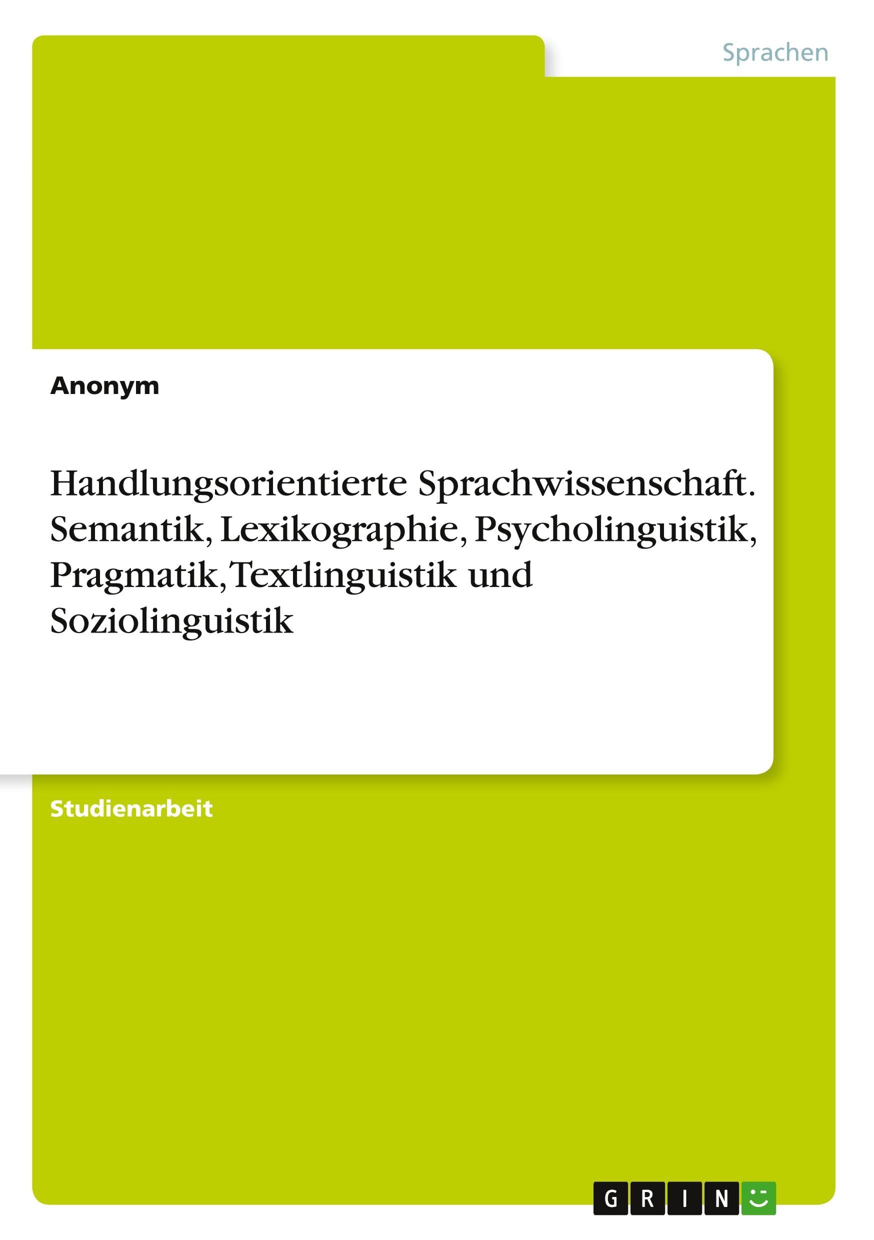 Handlungsorientierte Sprachwissenschaft. Semantik, Lexikographie, Psycholinguistik, Pragmatik, Textlinguistik und Soziolinguistik Books