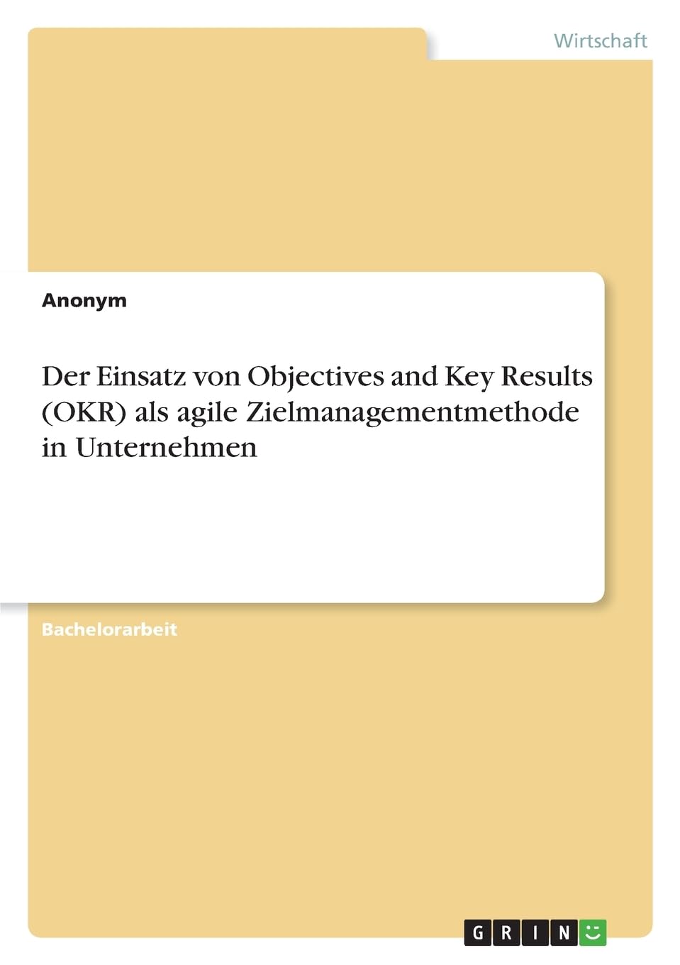 Der Einsatz von Objectives and Key Results (OKR) als agile Zielmanagementmethode in Unternehmen Law