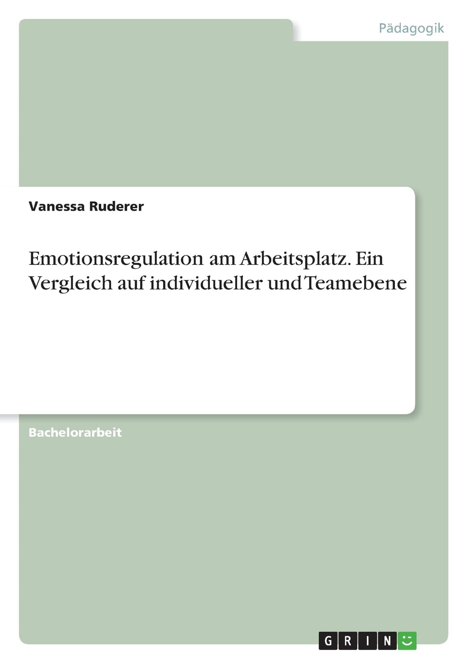 Emotionsregulation am Arbeitsplatz. Ein Vergleich auf individueller und Teamebene Learning & Reference