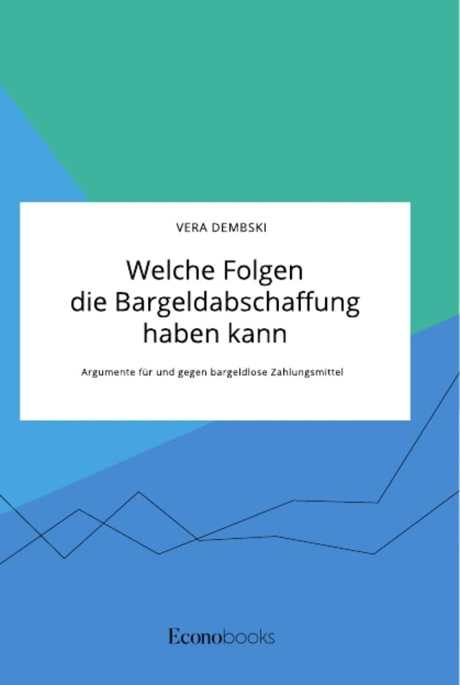 Welche Folgen die Bargeldabschaffung haben kann. Argumente für und gegen bargeldlose Zahlungsmittel Law