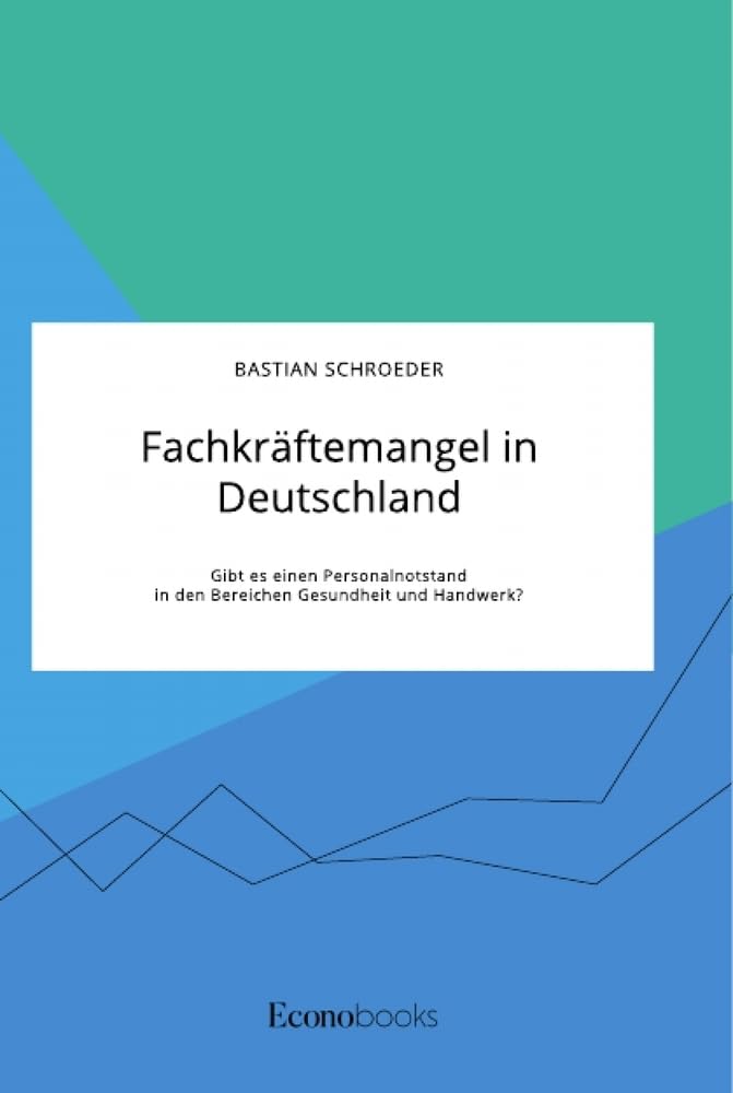 Fachkräftemangel in Deutschland. Gibt es einen Personalnotstand in den Bereichen Gesundheit und Handwerk? Law