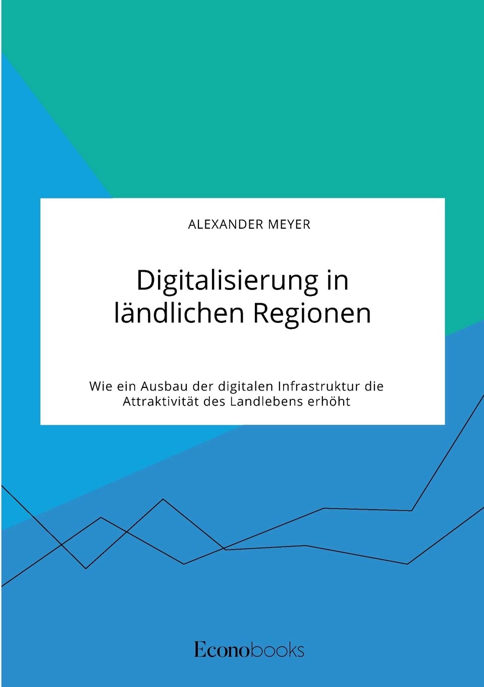 Digitalisierung in ländlichen Regionen. Wie ein Ausbau der digitalen Infrastruktur die Attraktivität des Landlebens erhöht Social Sciences