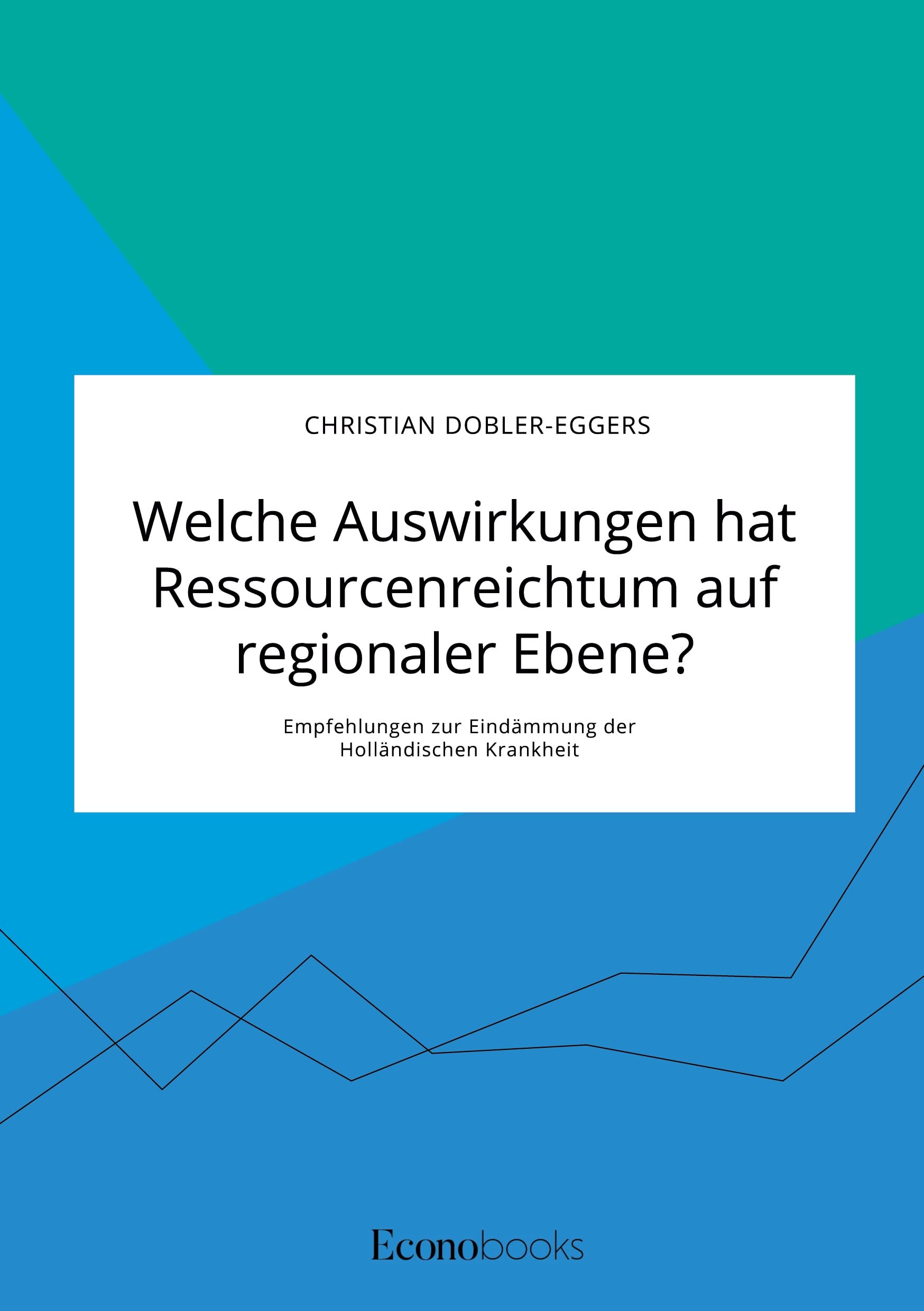 Welche Auswirkungen hat Ressourcenreichtum auf regionaler Ebene? Empfehlungen zur Eindämmung der Holländischen Krankheit Law