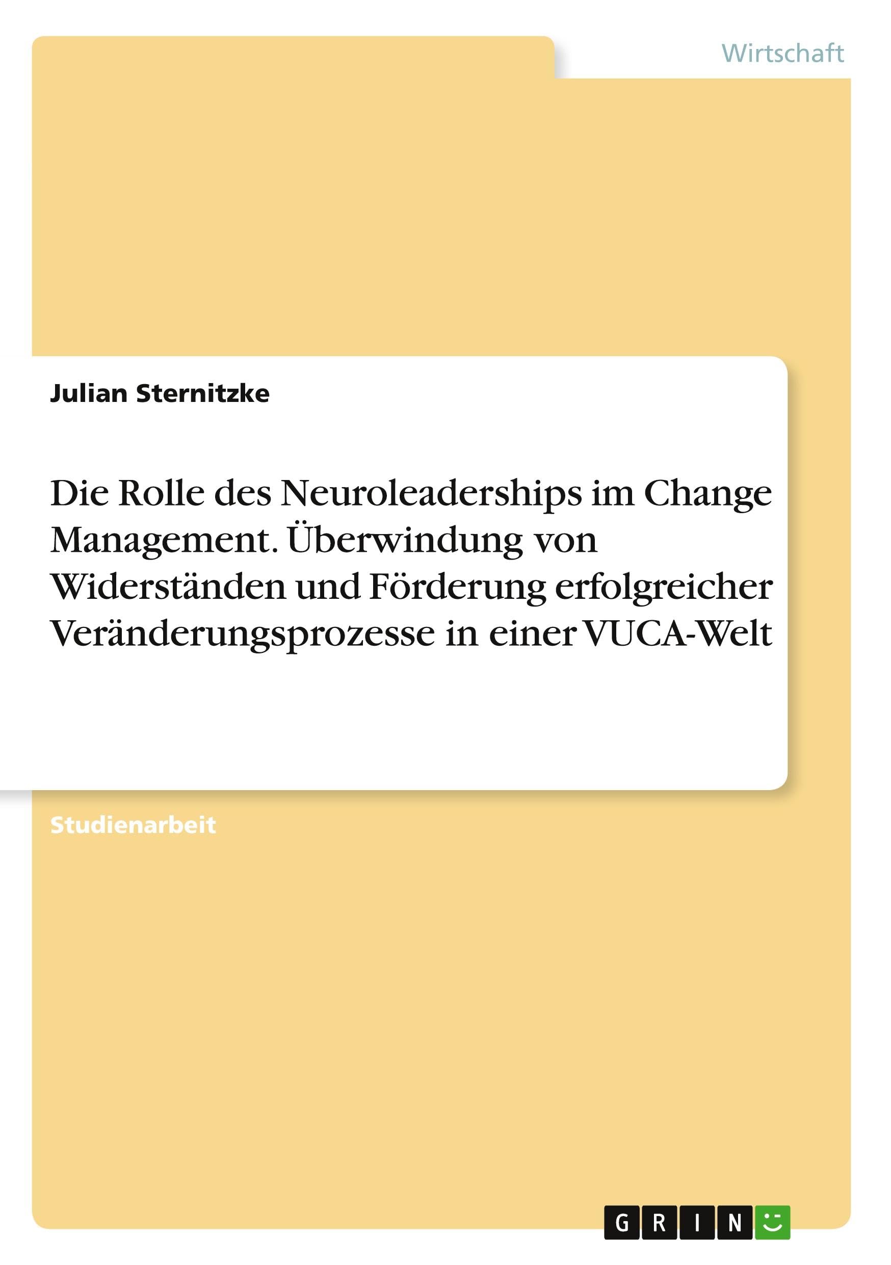 Die Rolle des Neuroleaderships im Change Management. Überwindung von Widerständen und Förderung erfolgreicher Veränderungsprozesse in einer VUCA-Welt Law