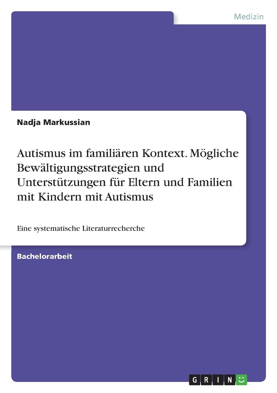 Autismus im familiären Kontext. Mögliche Bewältigungsstrategien und Unterstützungen für Eltern und Familien mit Kindern mit Autismus: Eine systematische Literaturrecherche Medicine