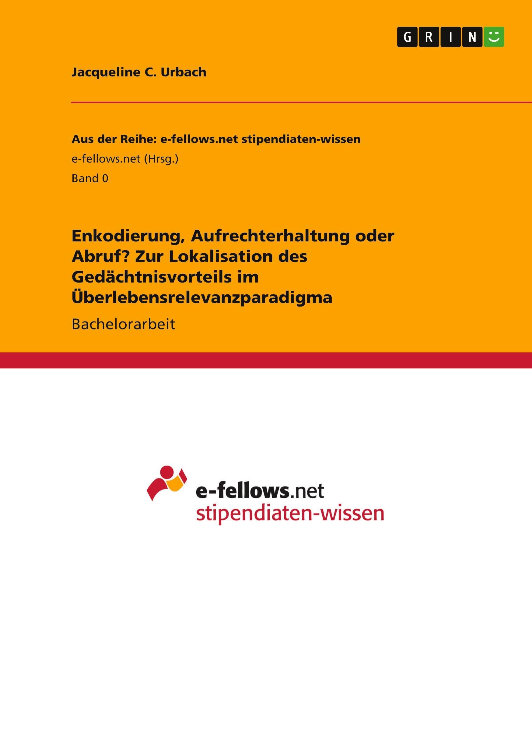 Enkodierung, Aufrechterhaltung oder Abruf? Zur Lokalisation des Gedächtnisvorteils im Überlebensrelevanzparadigma Psychology