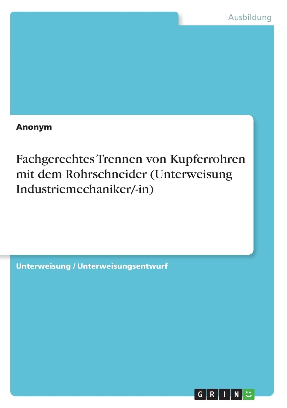 Fachgerechtes Trennen von Kupferrohren mit dem Rohrschneider (Unterweisung Industriemechaniker/-in) Business, Finance & Career