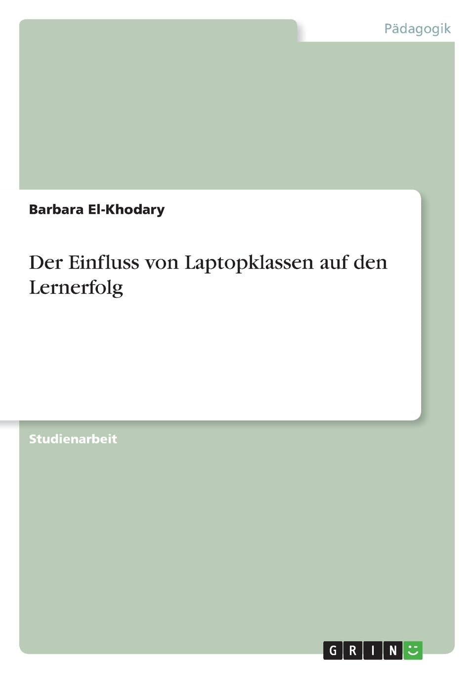 Der Einfluss von Laptopklassen auf den Lernerfolg Learning & Reference