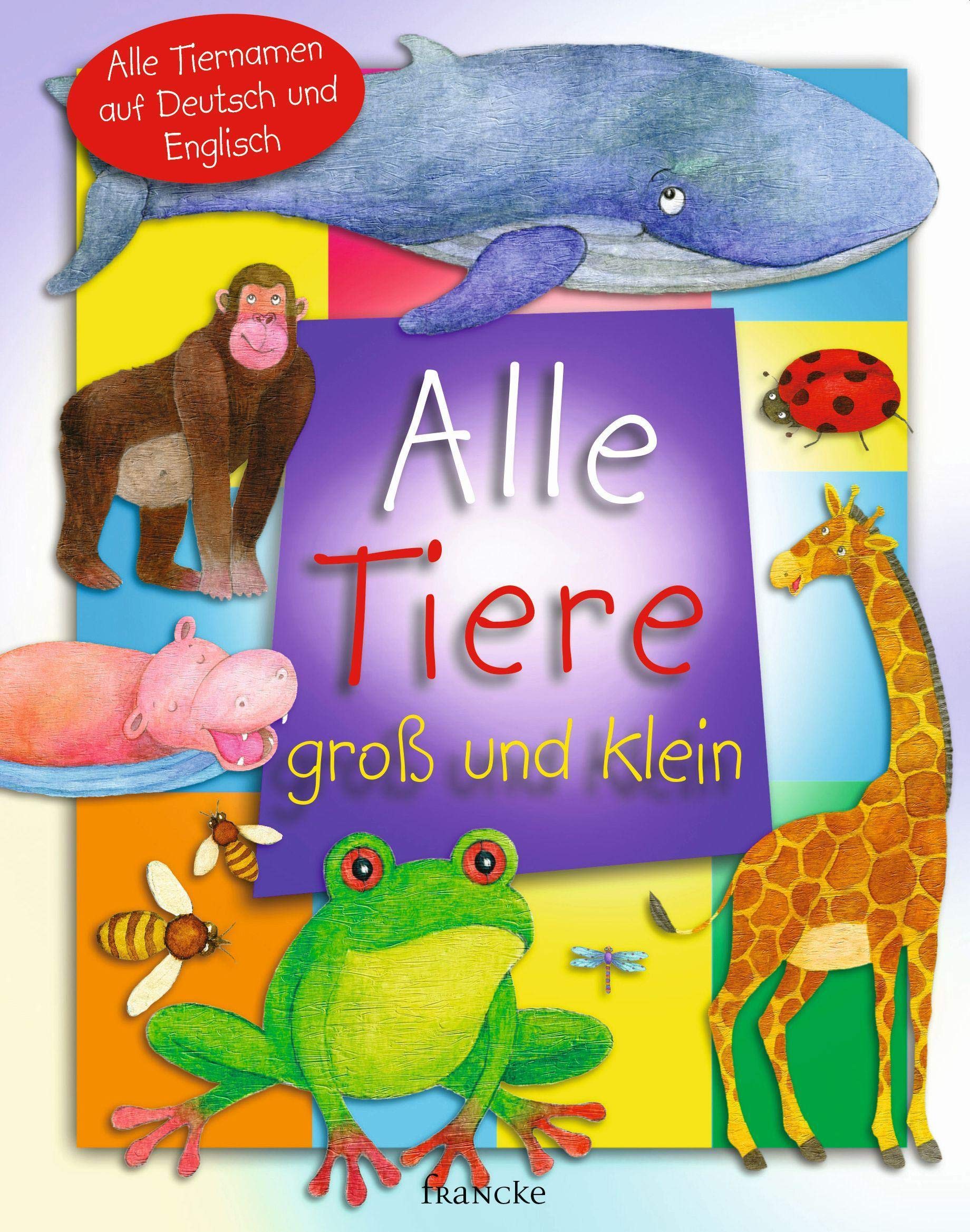 Alle Tiere groß und klein: Alle Tiernamen auf Deutsch und Englisch Non-fiction