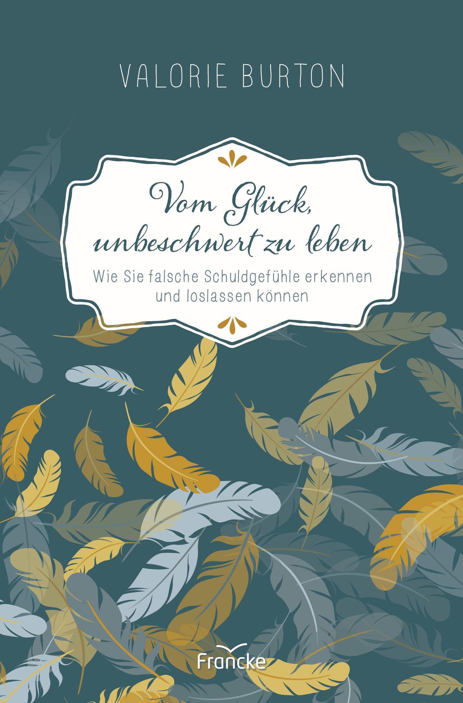 Vom Glück, unbeschwert zu leben: Wie Sie falsche Schuldgefühle erkennen und loslassen können Lifestyle