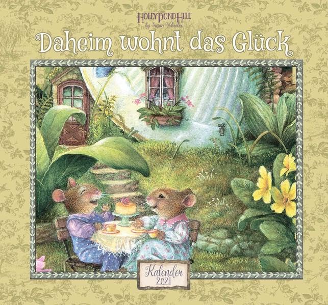 Daheim wohnt das Glück: Tischkalender 2021 (Holly Pond Hill: illustrierte Geschichten, Ideen, Rezepte, Spiele und Wissenswertes für Kinder) Film, Art & Culture