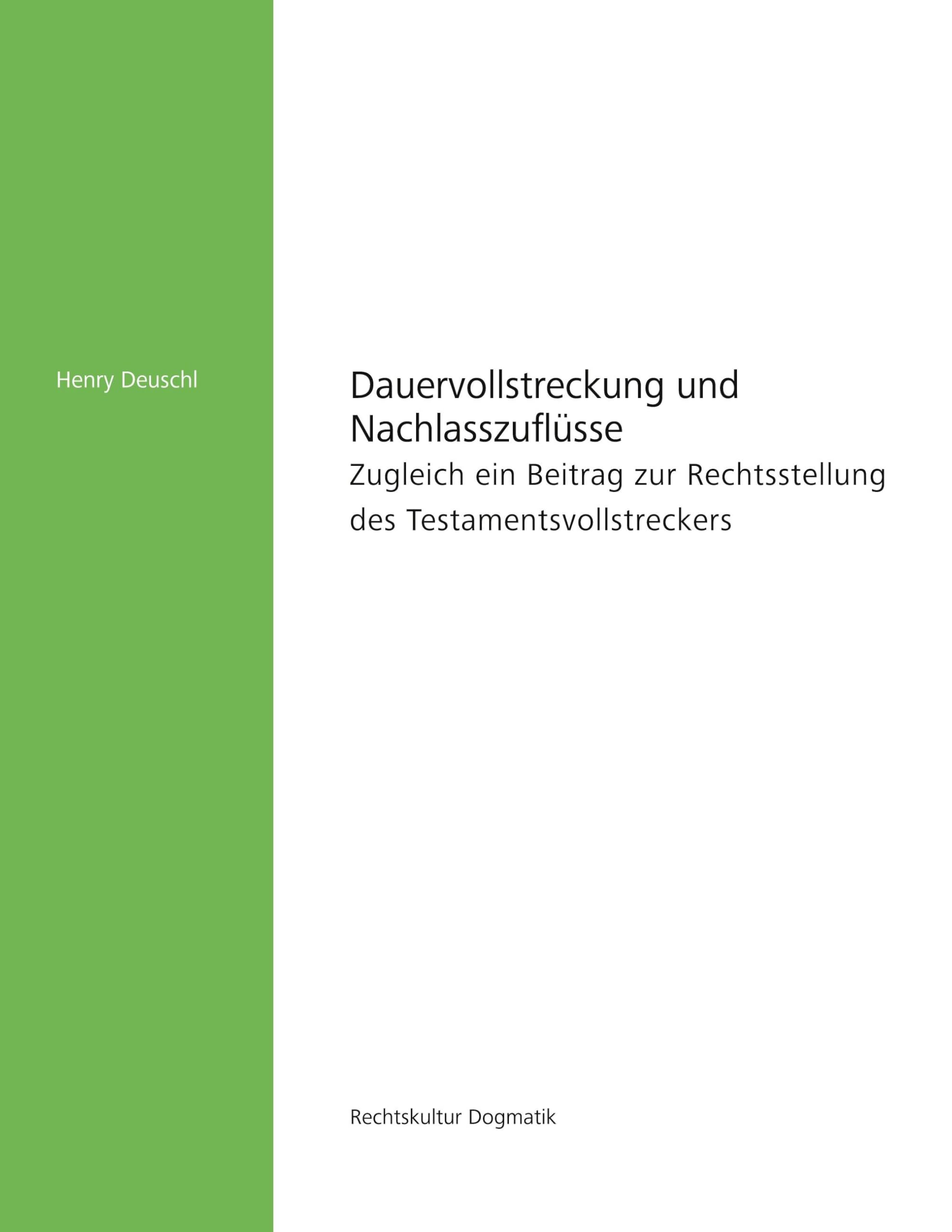 Dauervollstreckung und Nachlasszuflüsse: Zugleich ein Beitrag zur Rechtsstellung des Testamentsvollstreckers (Rechtskultur Dogmatik) Law