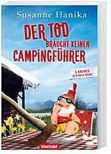 Der Tod braucht keinen Campingführer - 3 Krimis in einem Band: Der Tod macht keine Schneeballschlacht/Der Tod braucht keine Sonnencreme/Der Tod versteht auch Dialekt Books