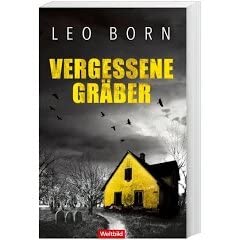 Leo Born - Vergessene Gräber Crime & Thrillers