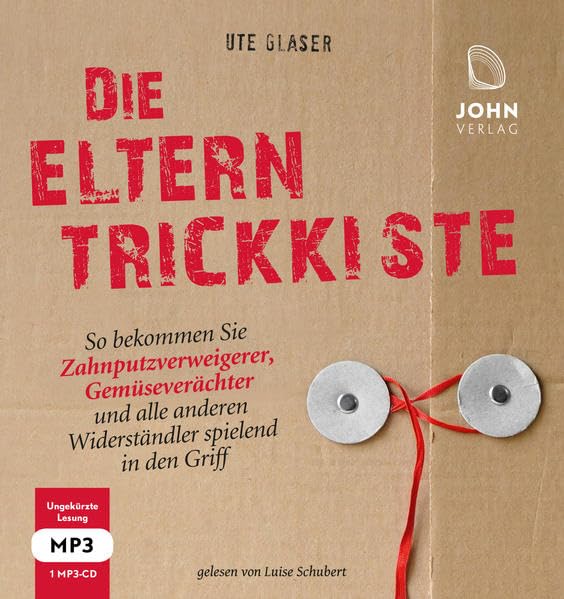 Die Eltern-Trickkiste: So bekommen Sie Zahnputzverächter, Gemüseverweigerer und alle anderen Widerständler spielend in den Griff Contemporary literature