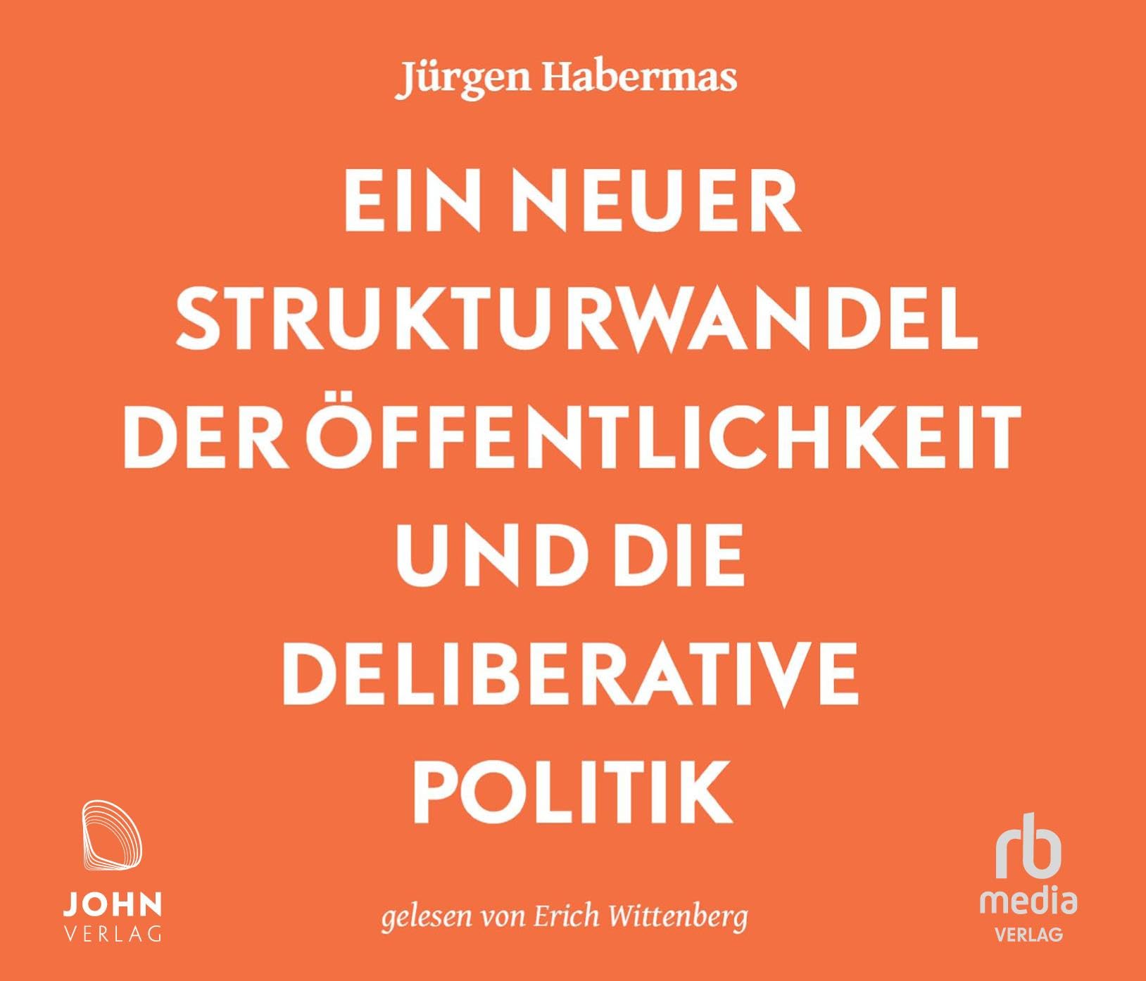 Ein neuer Strukturwandel der Öffentlichkeit und die deliberative Politik: Platz 1 der Sachbuchbestenliste der WELT Philosophy