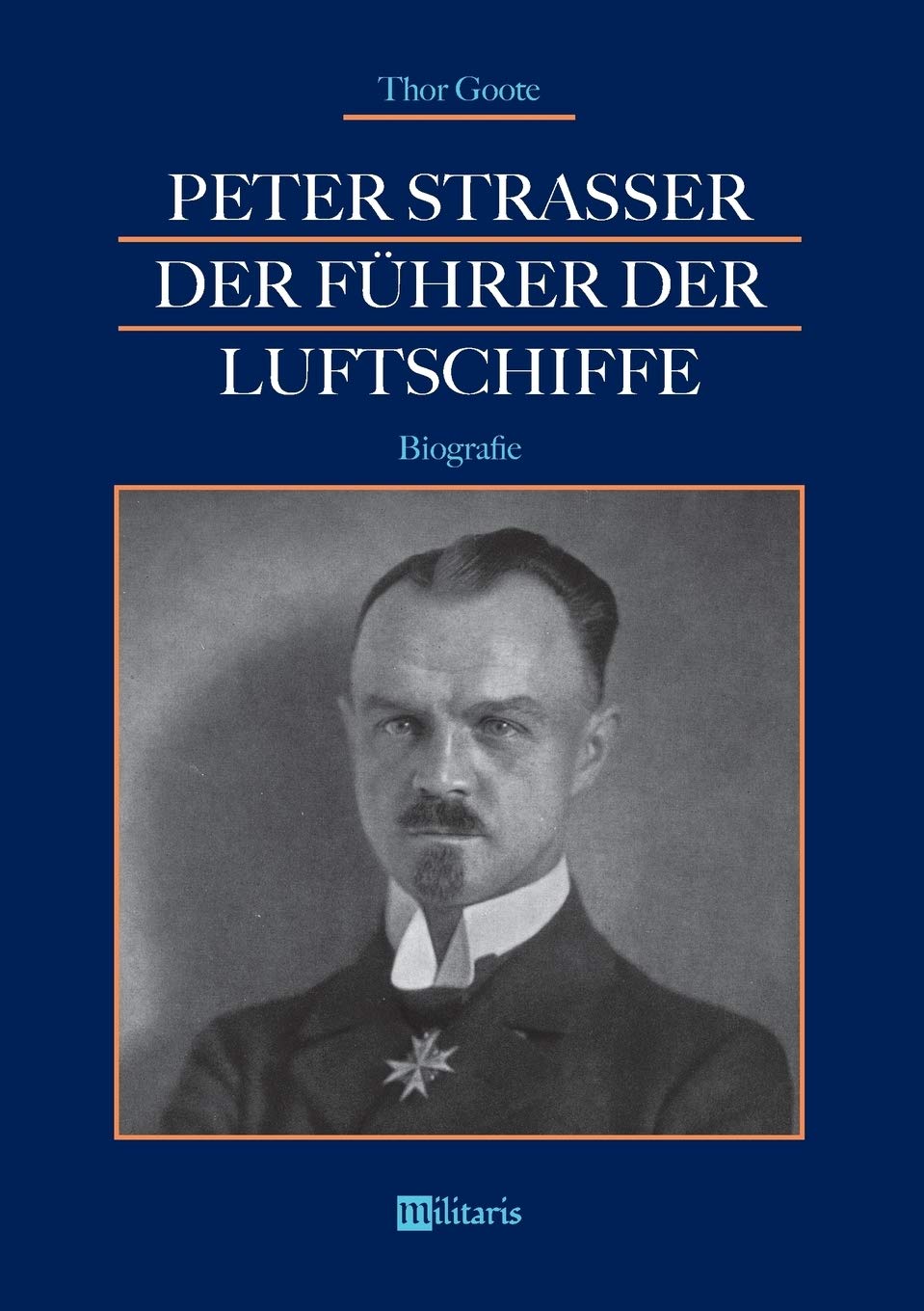 Peter Strasser: Der Führer der Luftschiffe: Biografie Politics & History