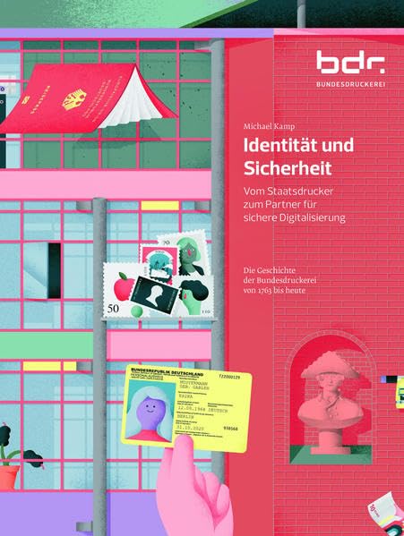 Identität und Sicherheit. Vom Staatsdrucker zum Partner für sichere Digitalisierung.: Die Geschichte der Bundesdruckerei von 1763 bis heute. Business, Finance & Career