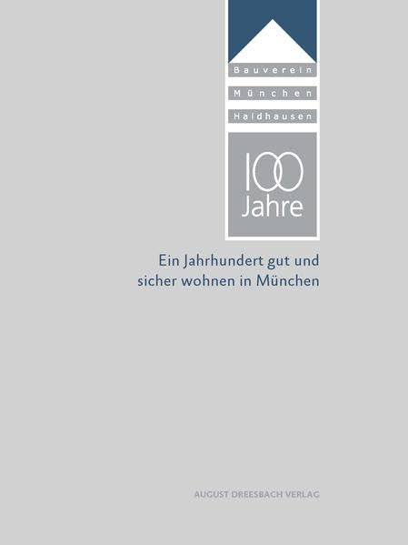 100 Jahre Bauverein München-Haidhausen eG: Ein Jahrhundert gut und sicher wohnen in München Natural Sciences