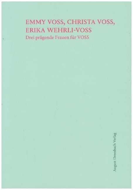 Emmy Voss, Christa Voss, Erika Wehrli-Voss: Drei prägende Frauen für VOSS Memories