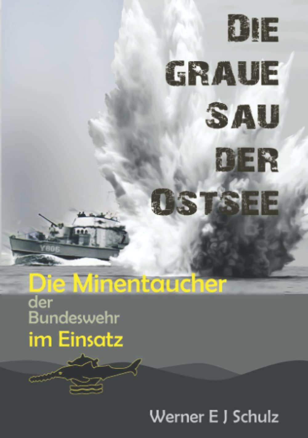 DIE GRAUE SAU DER OSTSEE: Die Minentaucher der Bundeswehr im Einsatz Action & Adventure