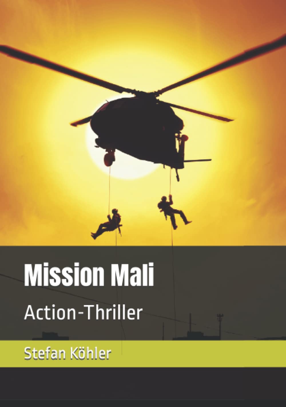 Mission Mali: Action-Thriller (Die Bundeswehr im Auslandseinsatz - fiktionale Romane über unsere Truppe) Action & Adventure