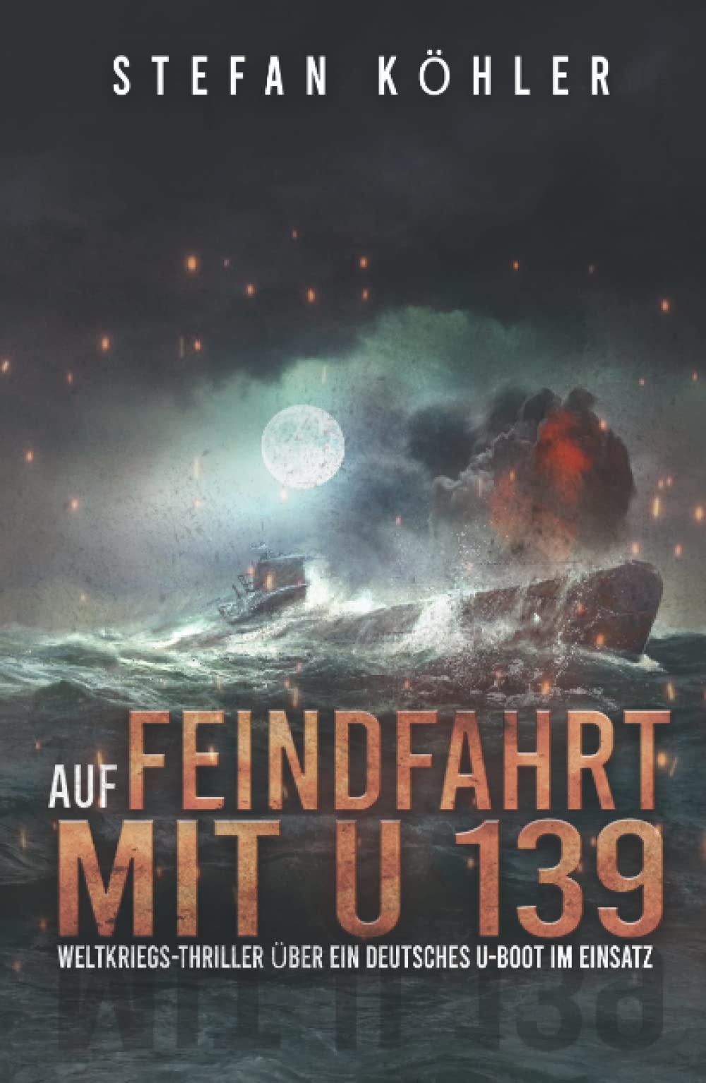 Auf Feindfahrt mit U 139: Weltkriegs-Thriller über ein deutsches U-Boot im Einsatz (Auf Feindfahrt - Romanreihe über deutsche U-Boote im Einsatz, Band 1) Action & Adventure