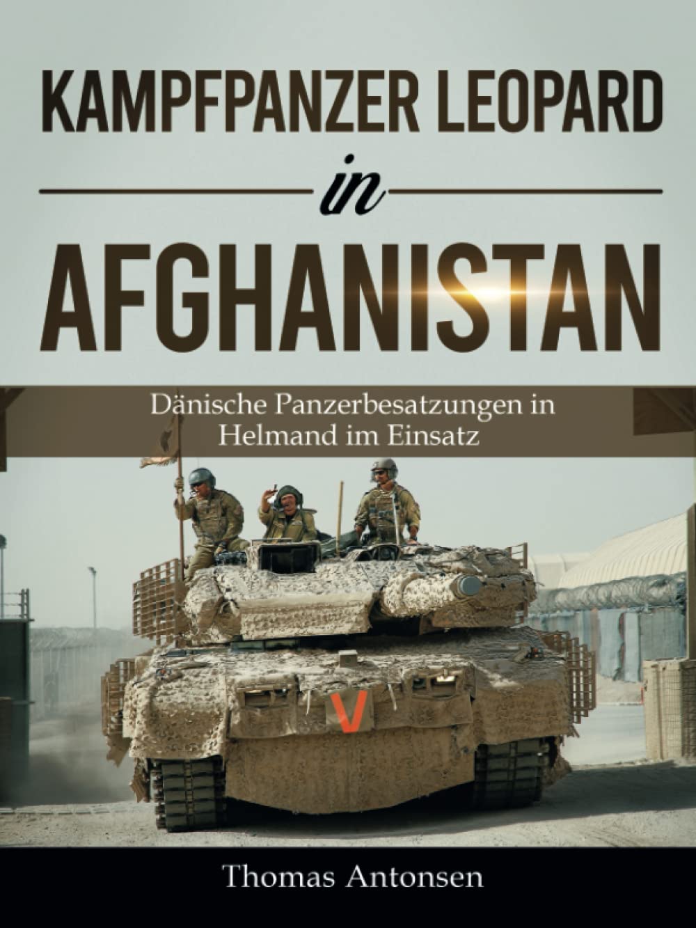 Kampfpanzer Leopard in Afghanistan: Dänische Panzerbesatzungen in Helmand im Einsatz German history