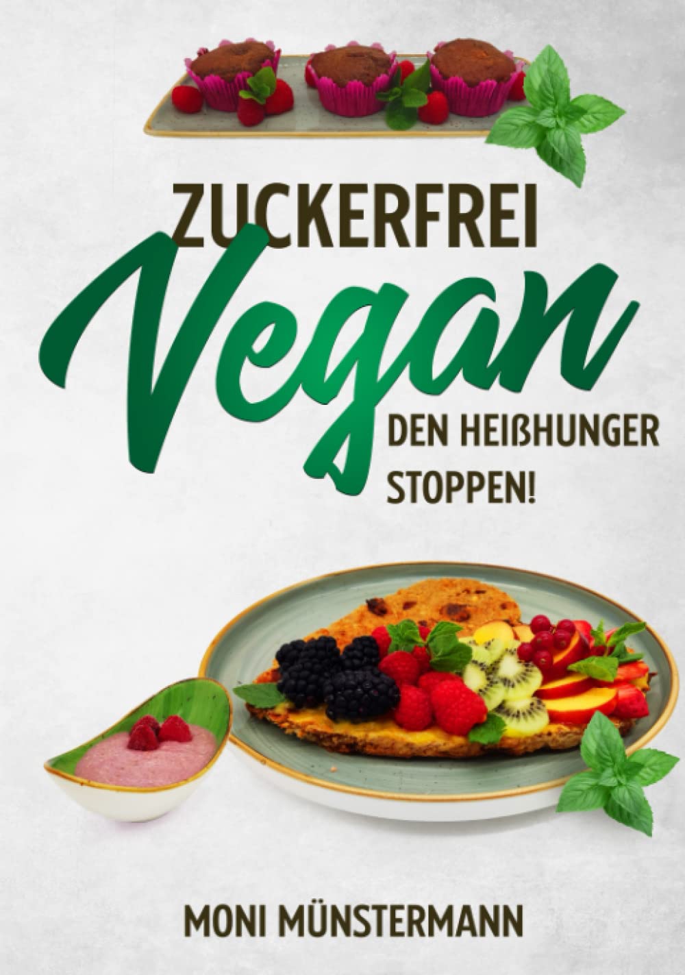 Zuckerfrei Vegan den Heißhunger stoppen!: Köstliche Leckereien zum Backen, Kochen & mehr, vegan und mit natürlicher Süße statt Industriezucker Leisure, Home & Garden