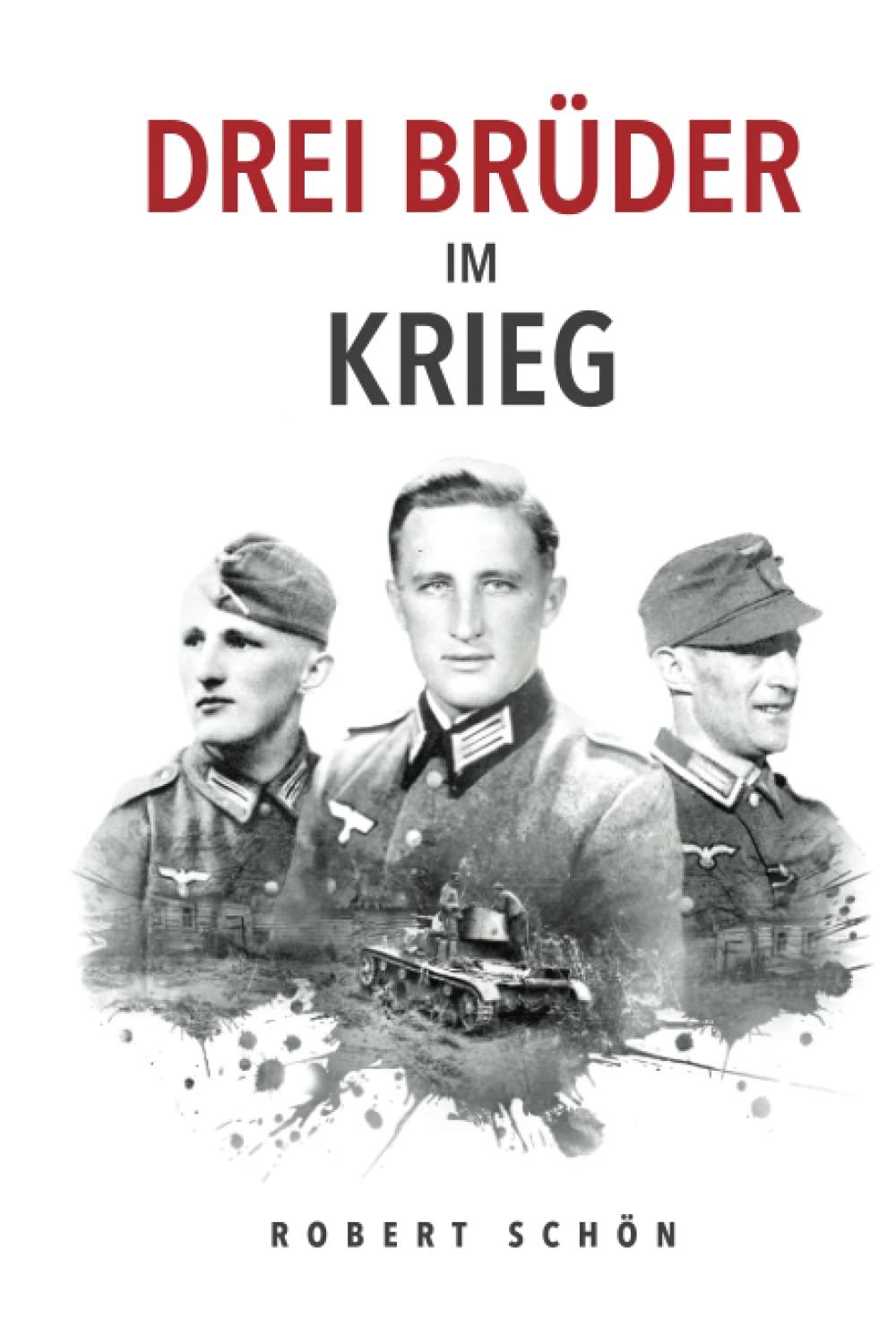 Drei Brüder im Krieg: Ergreifende Feldpost aus dem 2. Weltkrieg (Deutsche Soldaten-Biografien) Politics & History