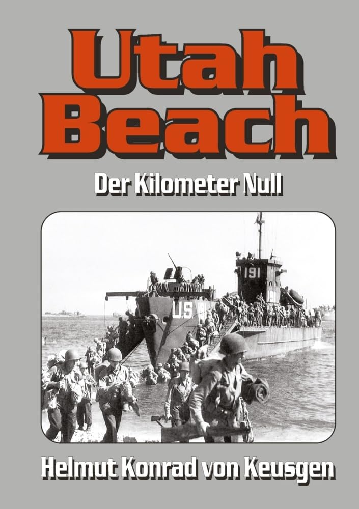 Utah Beach: Der Kilometer Null (Helmut Konrad von Keusgens große D-Day-Serie) Politics & Society