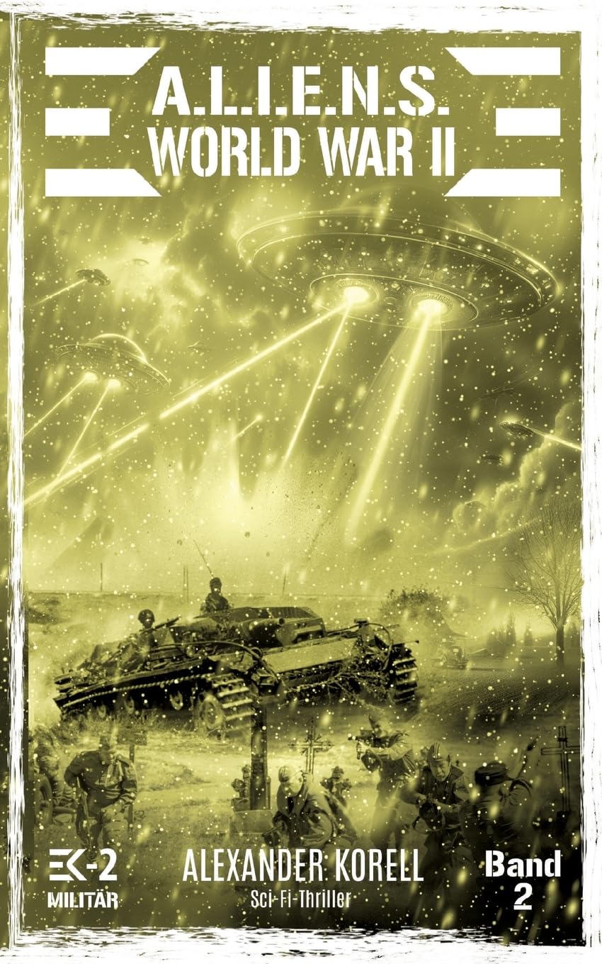 A.L.I.E.N.S. WORLD WAR II Band 2: Bluternte in Preußen (A.L.I.E.N.S. WORLD WAR II – Der »andere« Weltkrieg, Band 2) Action & Adventure