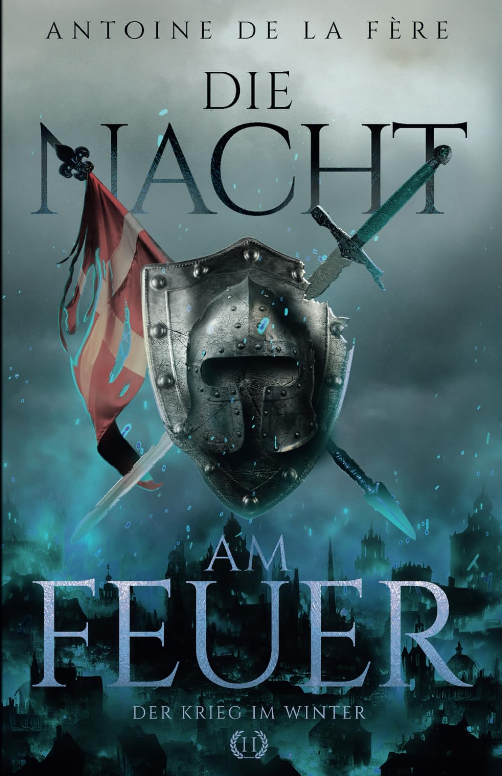 Die Nacht am Feuer 2 – Der Krieg im Winter: Historischer Roman über Ritter und Abenteuer in der Schweiz im Mittelalter (Schweizer Mittelalter Saga, Band 2) Action & Adventure