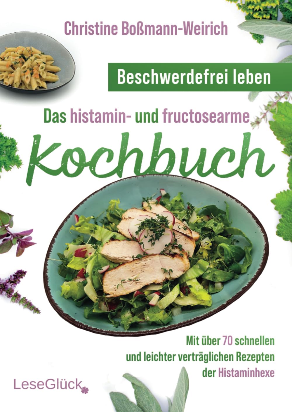 Beschwerdefrei leben – Das histamin- und fructosearme Kochbuch: Mit über 70 schnellen und leichter verträglichen Rezepten der Histaminhexe book