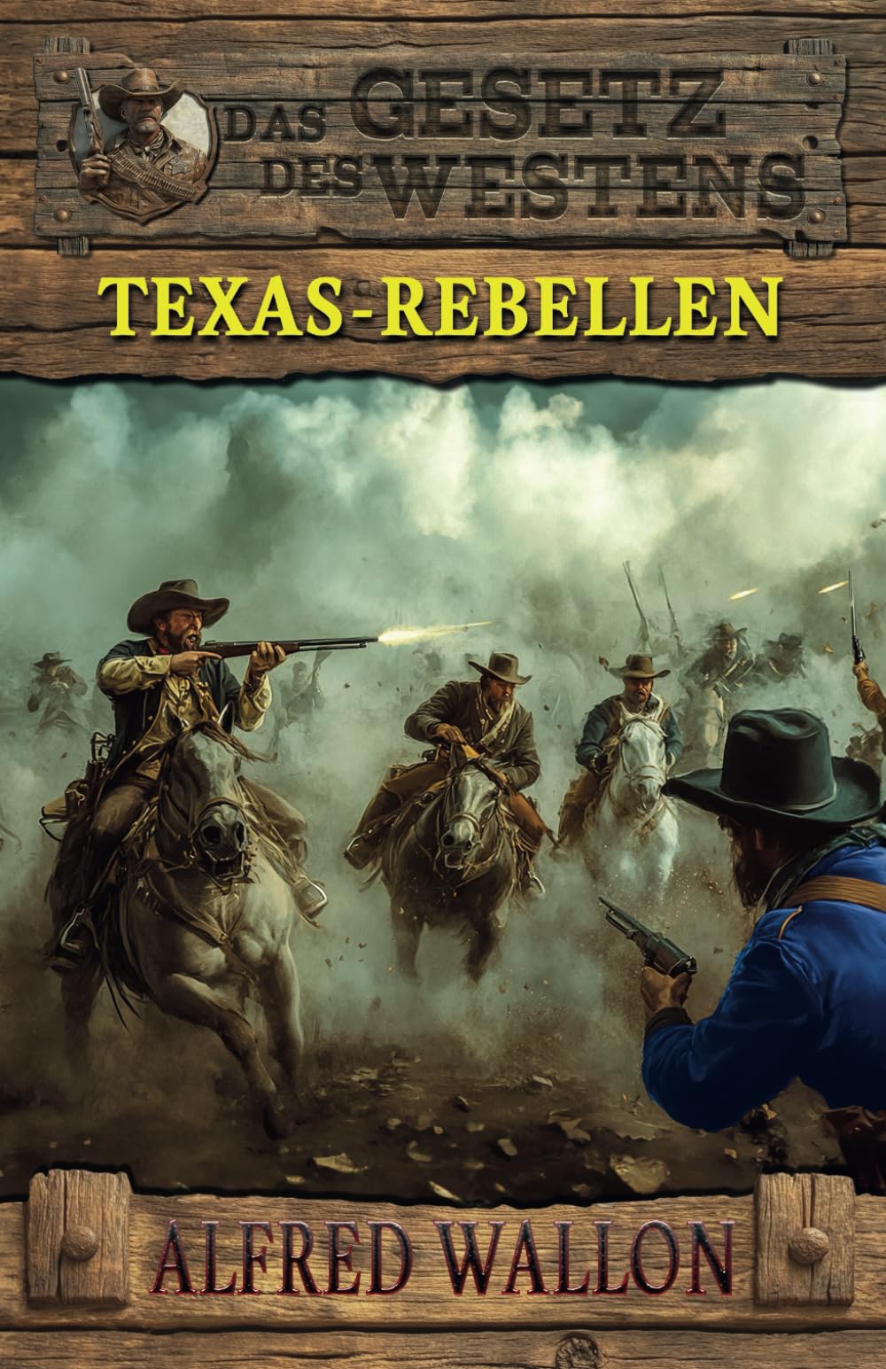 Texas-Rebellen: Historischer Western (Historische Western-Reihe "Das Gesetz des Westens", Band 3) Action & Adventure