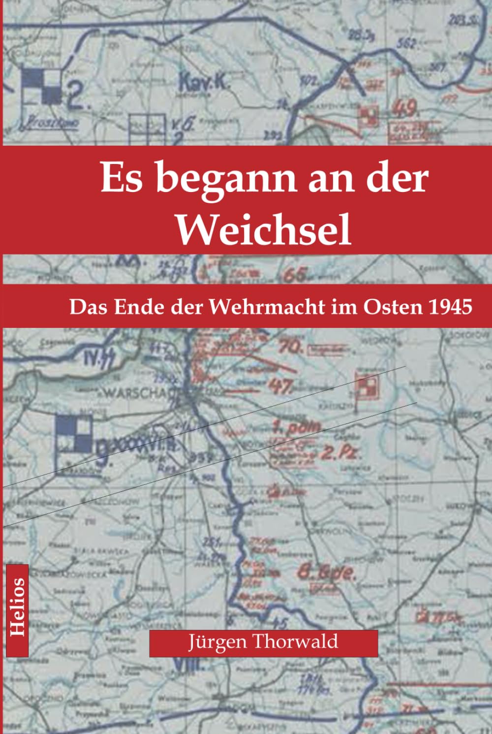Es begann an der Weichsel: Das Ende der Wehrmacht im Osten 1945 German history