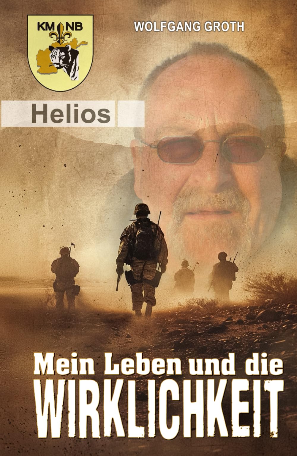 Mein Leben und die Wirklichkeit: Die Autobiografie des Einsatzveterans der Bundeswehr Wolfgang Groth Politics & Society