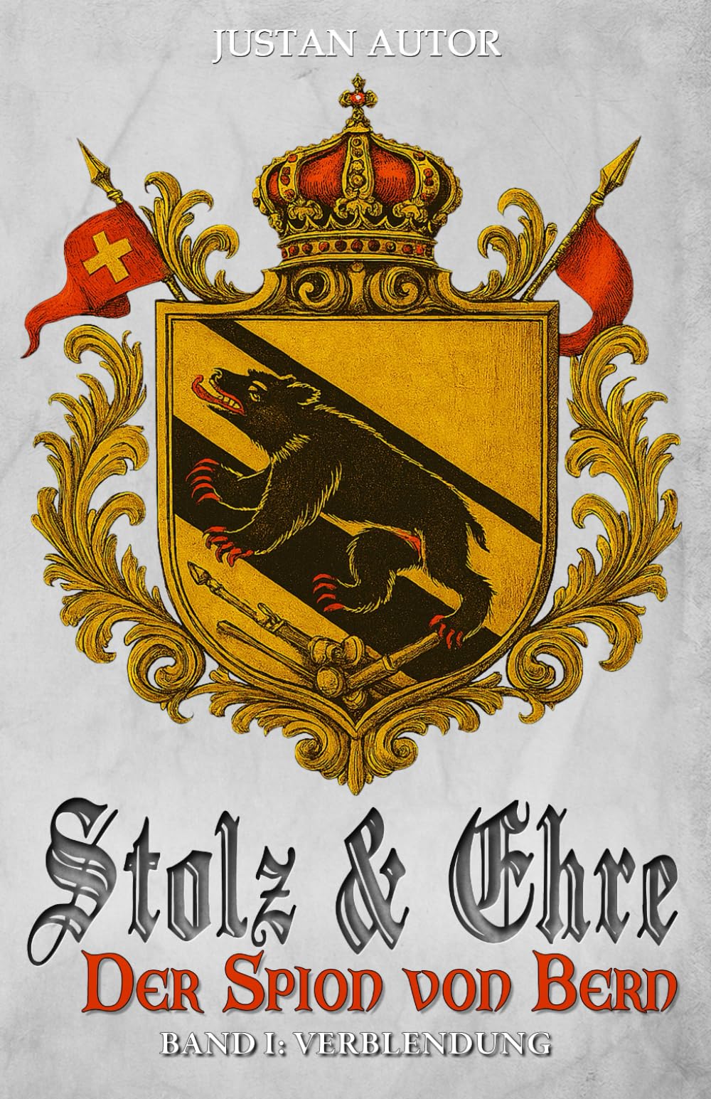 Stolz & Ehre - Der Spion von Bern Band I Historical Fiction