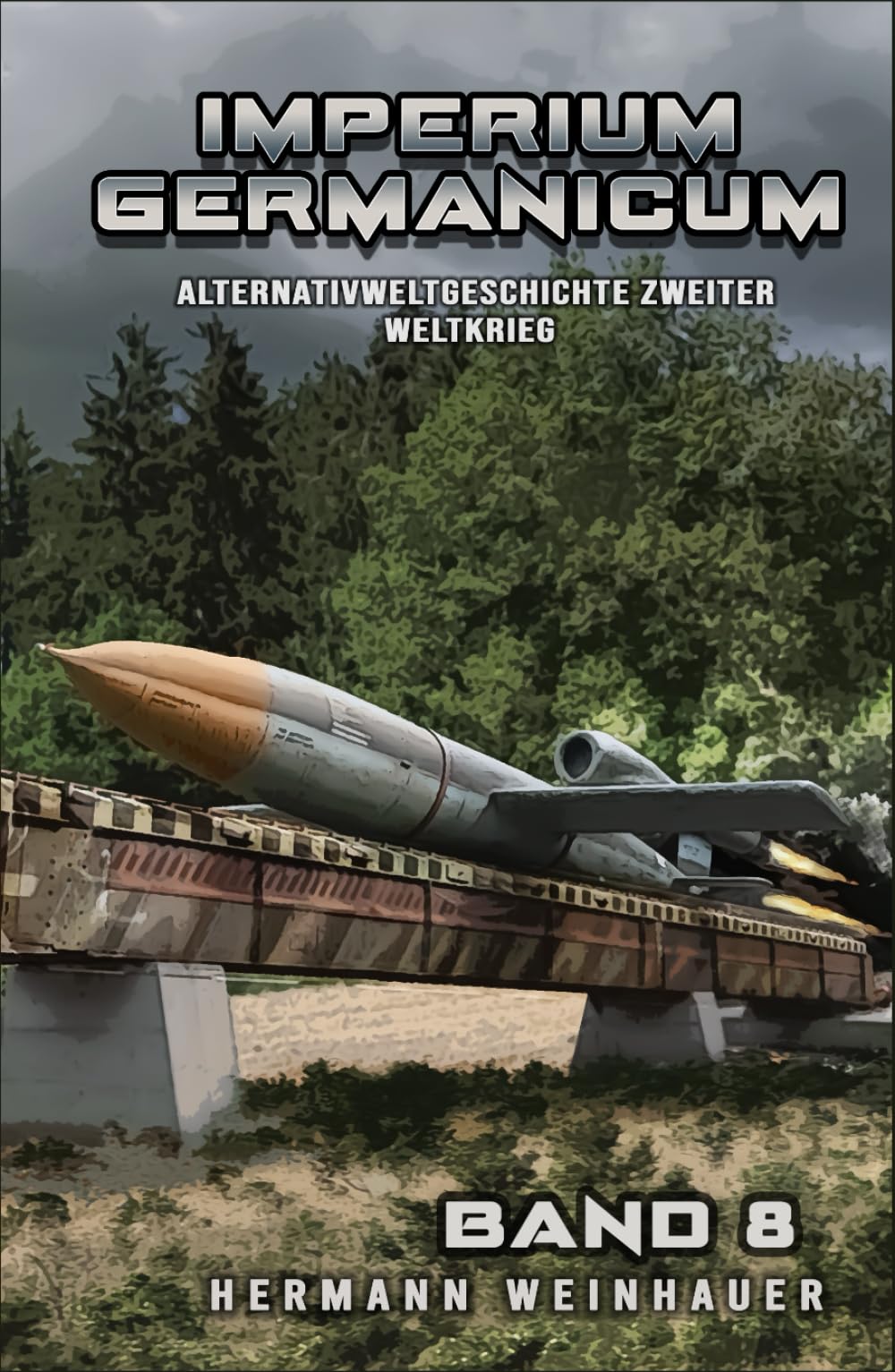 Imperium Germanicum – Alternativweltgeschichte Zweiter Weltkrieg Band 8: Die neue Ordnung (Imperium Germanicum - Der alternative 2. Weltkrieg, Band 8) Action & Adventure