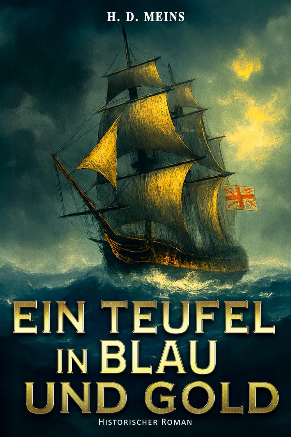 Ein Teufel in Blau und Gold: Historischer Roman Action & Adventure