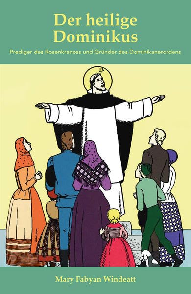 Der heilige Dominikus: Prediger des Rosenkranzes und Gründer des Dominikanerordens Religion & Esotericism