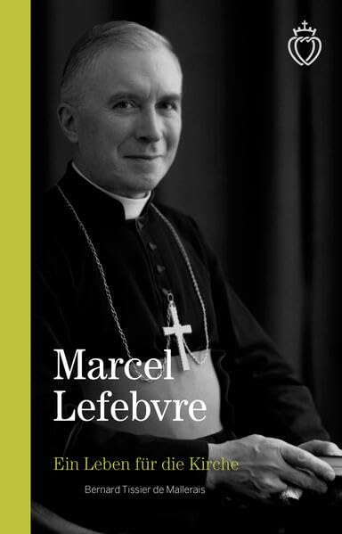 Ein Leben für die Kirche: Erzbischof Marcel Lefebvre Religion & Esotericism