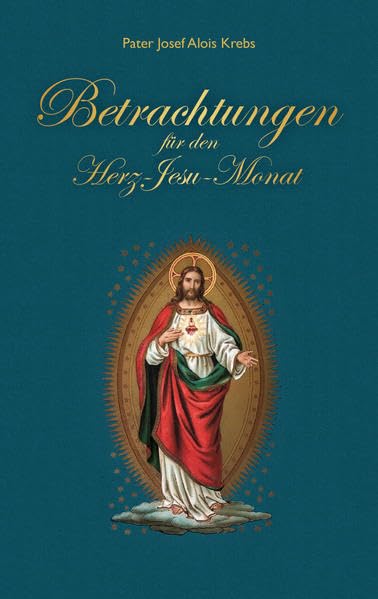 Betrachtungen für den Herz-Jesu Monat Religion & Esotericism