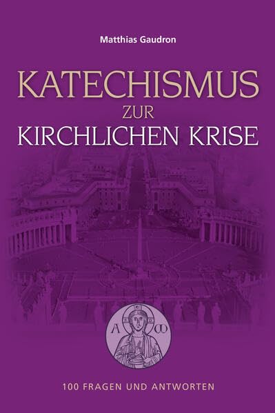 Katechismus zur kirchlichen Krise Religion & Esotericism